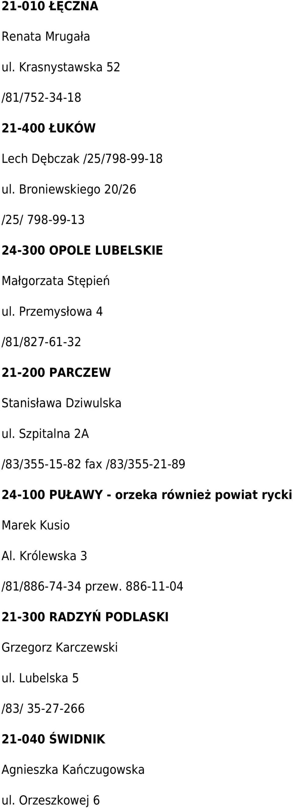 Przemysłowa 4 /81/827-61-32 21-200 PARCZEW Stanisława Dziwulska ul.