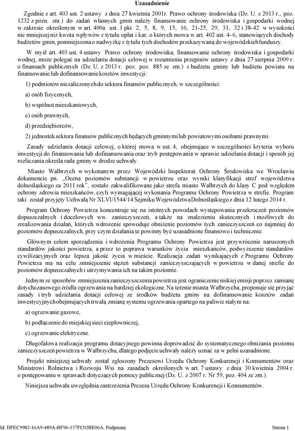 1 pkt 2, 5, 8, 9, 15, 16, 21-25, 29, 31, 32 i 38-42 w wysokości nie mniejszejniż kwota wpływów z tytułu opłat i kar, o których mowa w art. 402 ust.