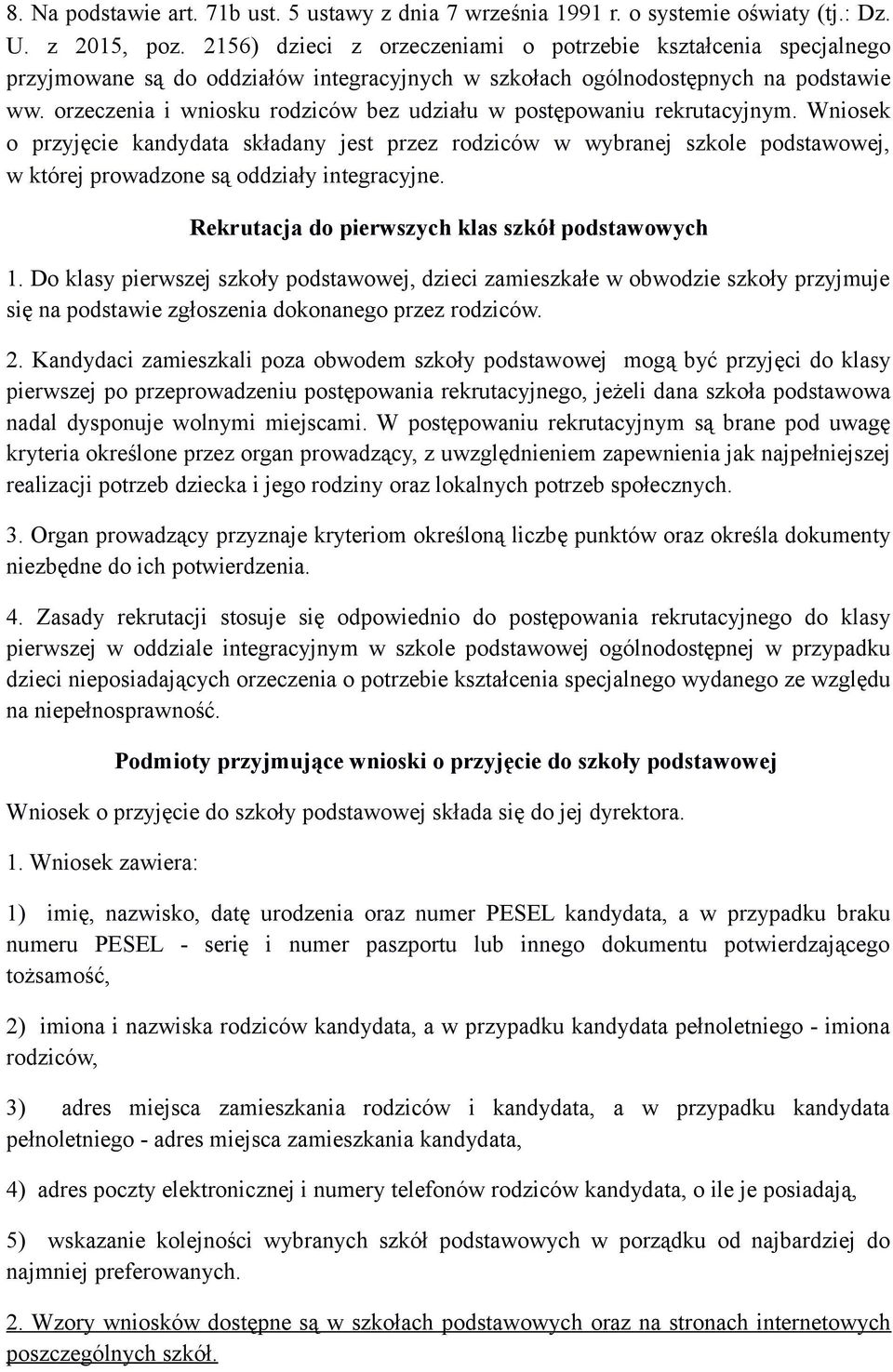 orzeczenia i wniosku rodziców bez udziału w postępowaniu rekrutacyjnym.