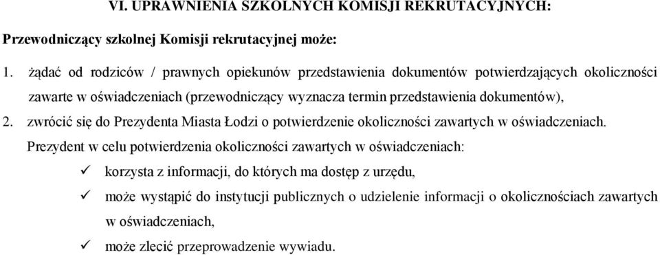 przedstawienia dokumentów), 2. zwrócić się do Prezydenta Miasta Łodzi o potwierdzenie okoliczności zawartych w oświadczeniach.