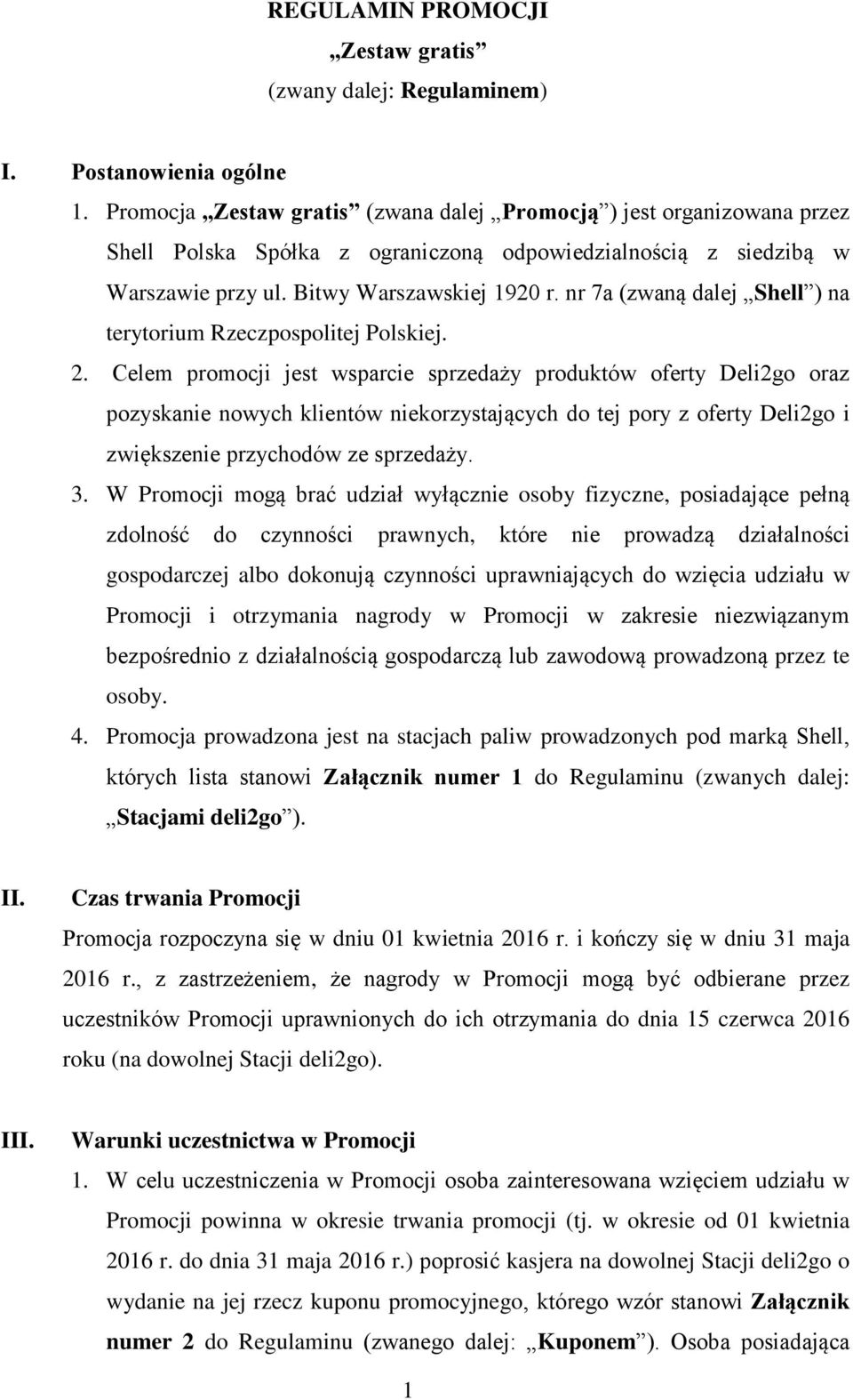 nr 7a (zwaną dalej Shell ) na terytorium Rzeczpospolitej Polskiej. 2.