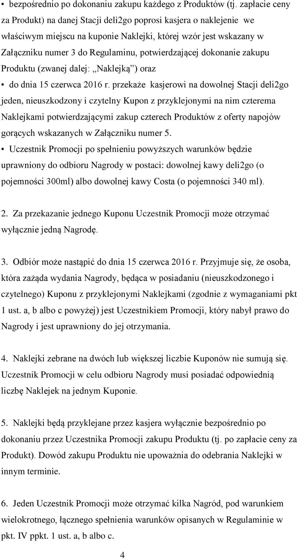 dokonanie zakupu Produktu (zwanej dalej: Naklejką ) oraz do dnia 15 czerwca 2016 r.