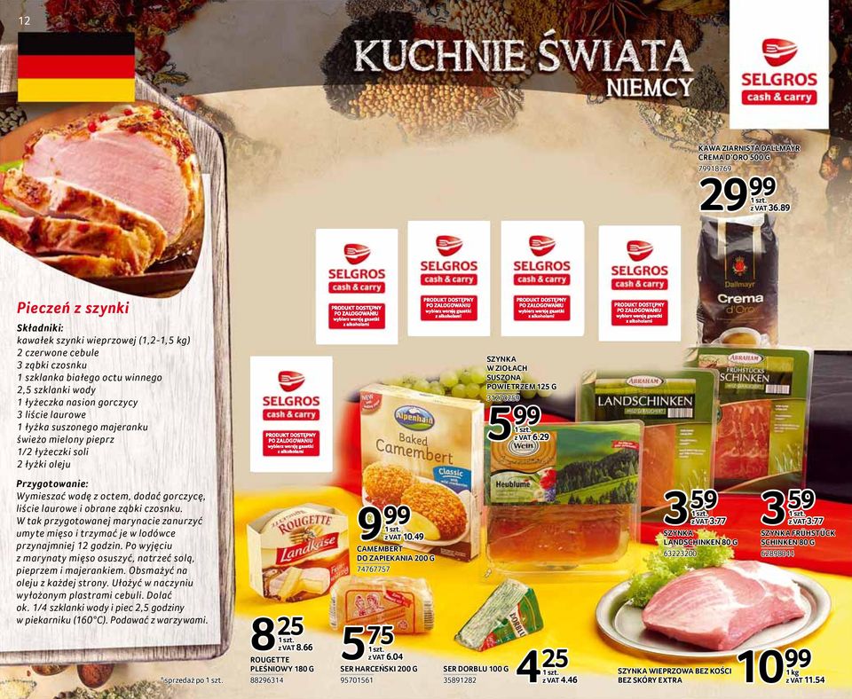 łyżka suszonego majeranku świeżo mielony pieprz 1/2 łyżeczki soli 2 łyżki oleju SZYNKA W ZIOŁACH SUSZONA POWIETRZEM 125 G 31270259 5 99 6.