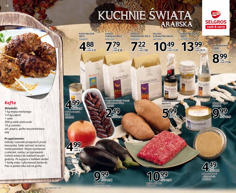 06 Kofta Składniki: mięsa mielonego 1/2 kg cebuli 1 seler 200 g natki pietruszki 10 g czosnku sól, pieprz, gałka muszkatołowa olej 4 99 5.