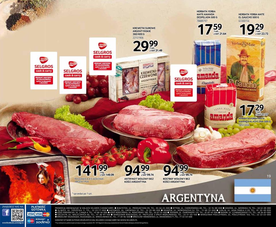 74 ROSTBEF WOŁOWY BEZ KOŚCI ARGENTYNA 19 * sprzedaż po ZNAJDZIESZ NAS NA: www.facebook.com/selgros PŁATNOŚĆ GOTÓWKĄ BONAMI* PROMOCJA OBOWIĄ ZUJE W HALACH SELGROS CASH&CARRY: BIAŁYSTOK, UL.