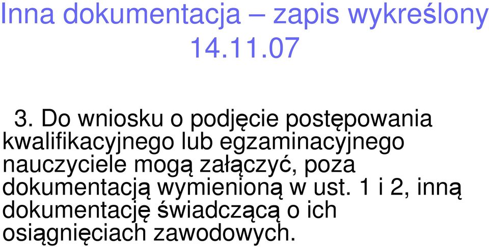 egzaminacyjnego nauczyciele mogą załączyć, poza dokumentacją