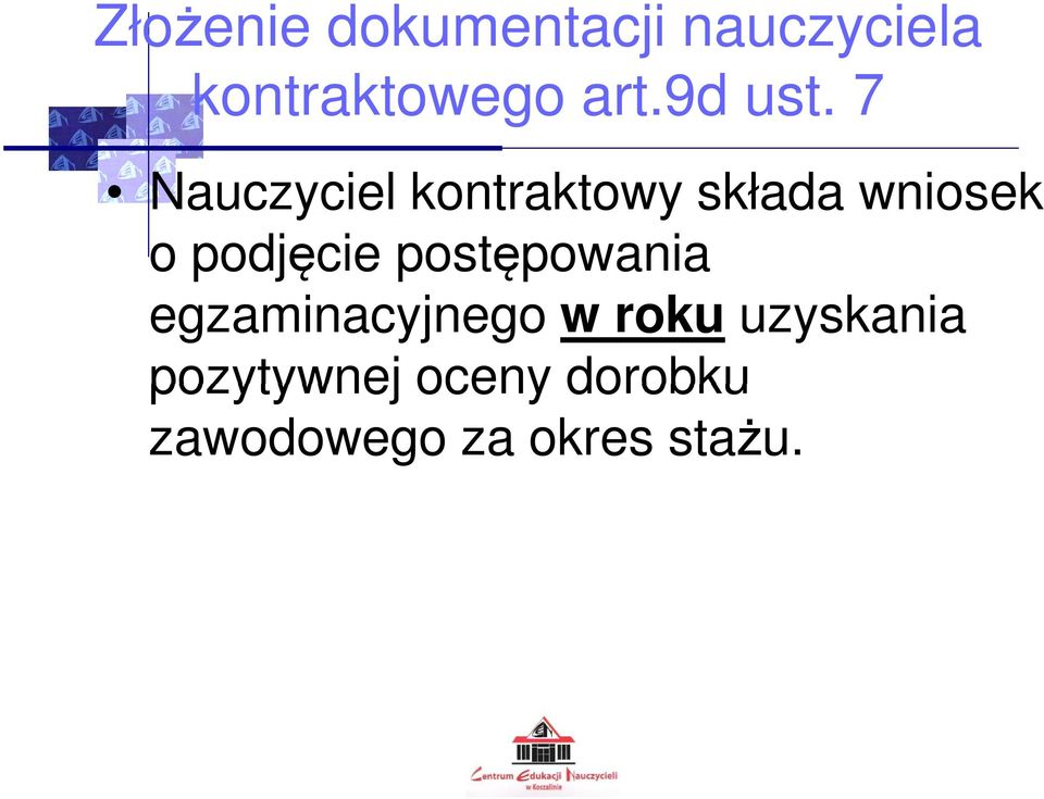 7 Nauczyciel kontraktowy składa wniosek o podjęcie