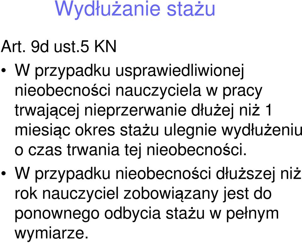 nieprzerwanie dłużej niż 1 miesiąc okres stażu ulegnie wydłużeniu o czas trwania