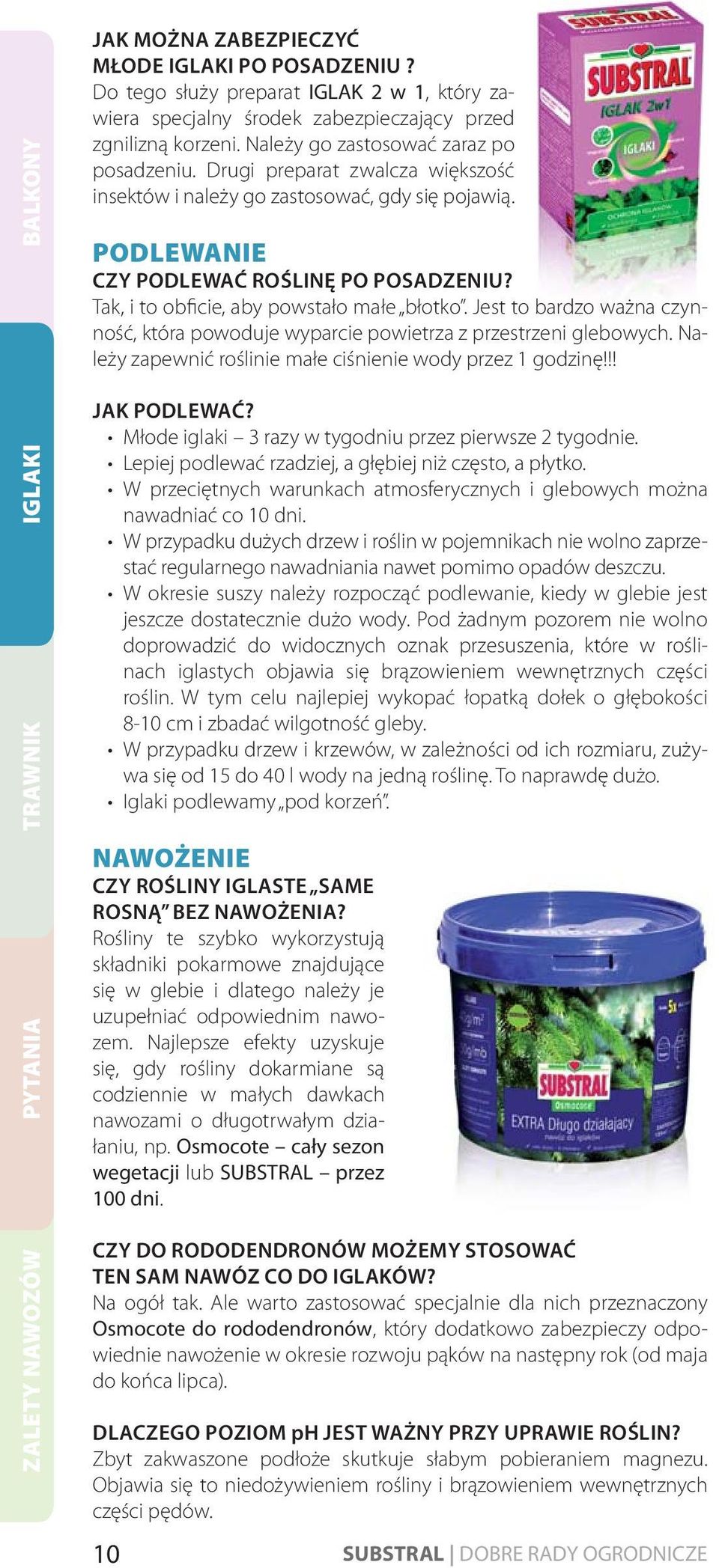 Jest to bardzo ważna czynność, która powoduje wyparcie powietrza z przestrzeni glebowych. Należy zapewnić roślinie małe ciśnienie wody przez 1 godzinę!!! JAK PODLEWAĆ?