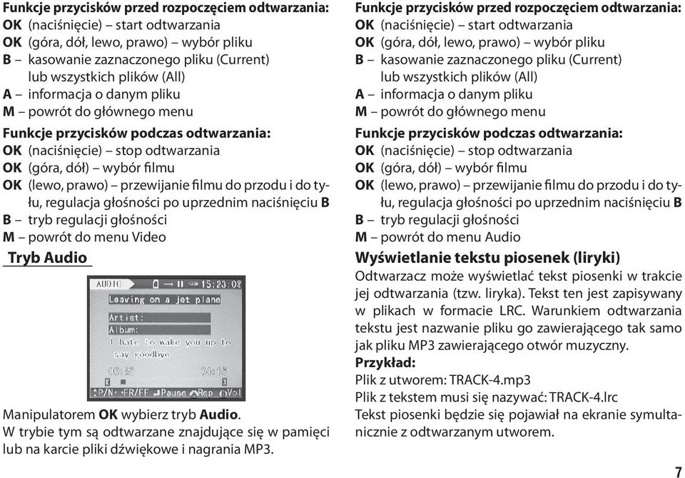 do tyłu, regulacja głośności po uprzednim naciśnięciu B B tryb regulacji głośności M powrót do menu Video Tryb Audio Manipulatorem OK wybierz tryb Audio.