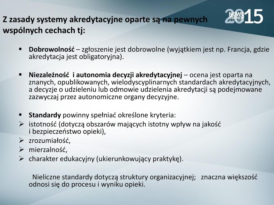 akredytacji są podejmowane zazwyczaj przez autonomiczne organy decyzyjne.