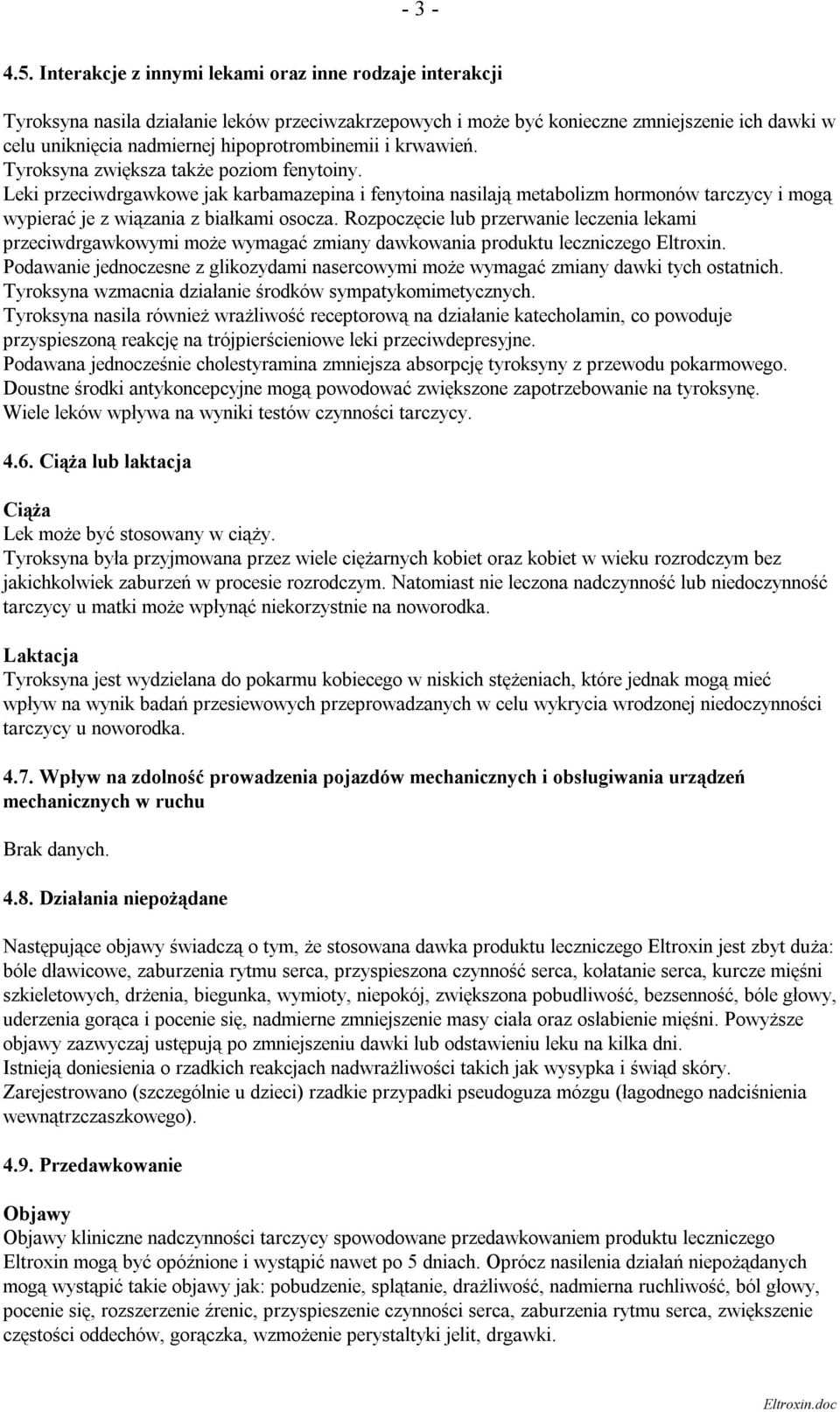 hipoprotrombinemii i krwawień. Tyroksyna zwiększa także poziom fenytoiny.
