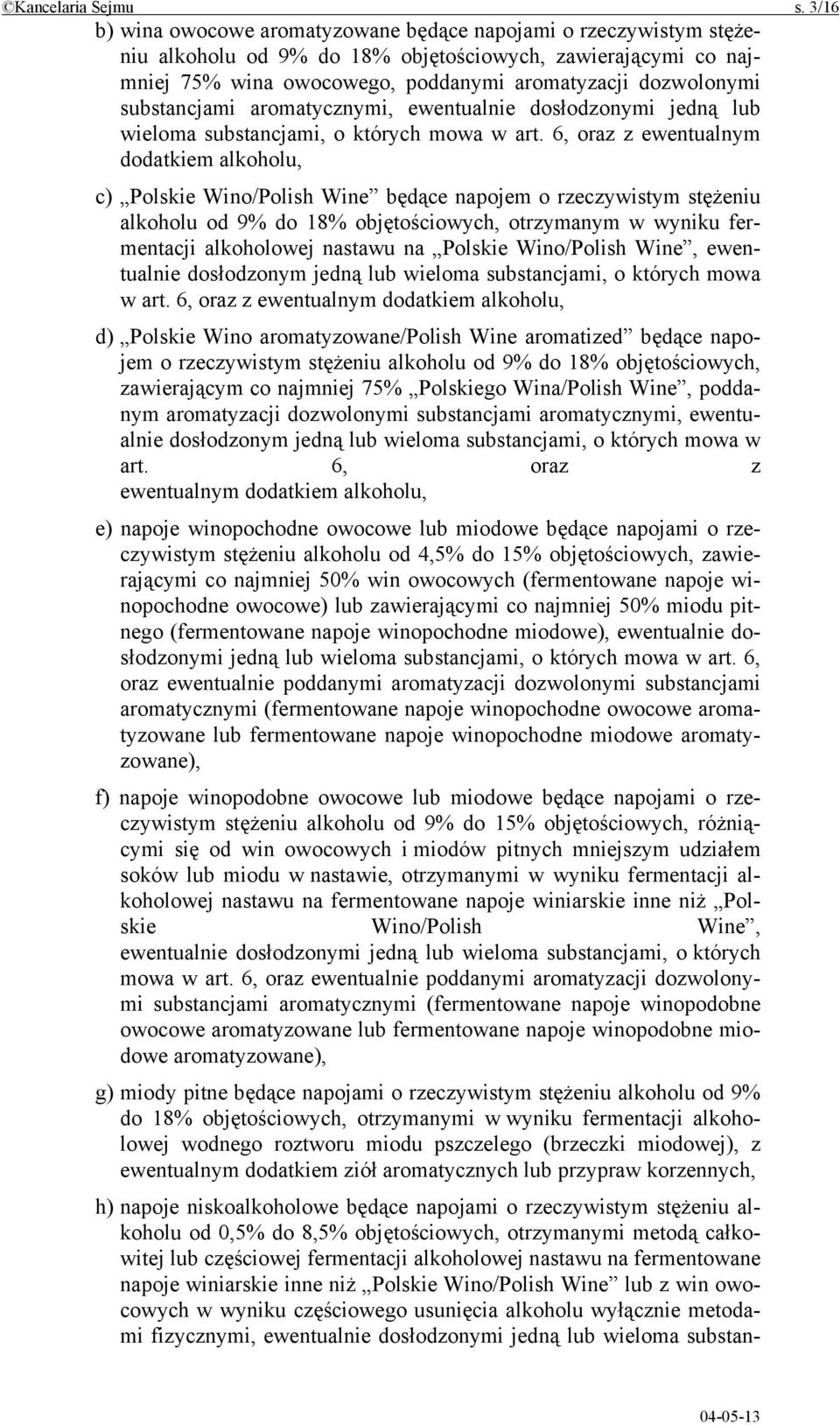 substancjami aromatycznymi, ewentualnie dosłodzonymi jedną lub wieloma substancjami, o których mowa w art.