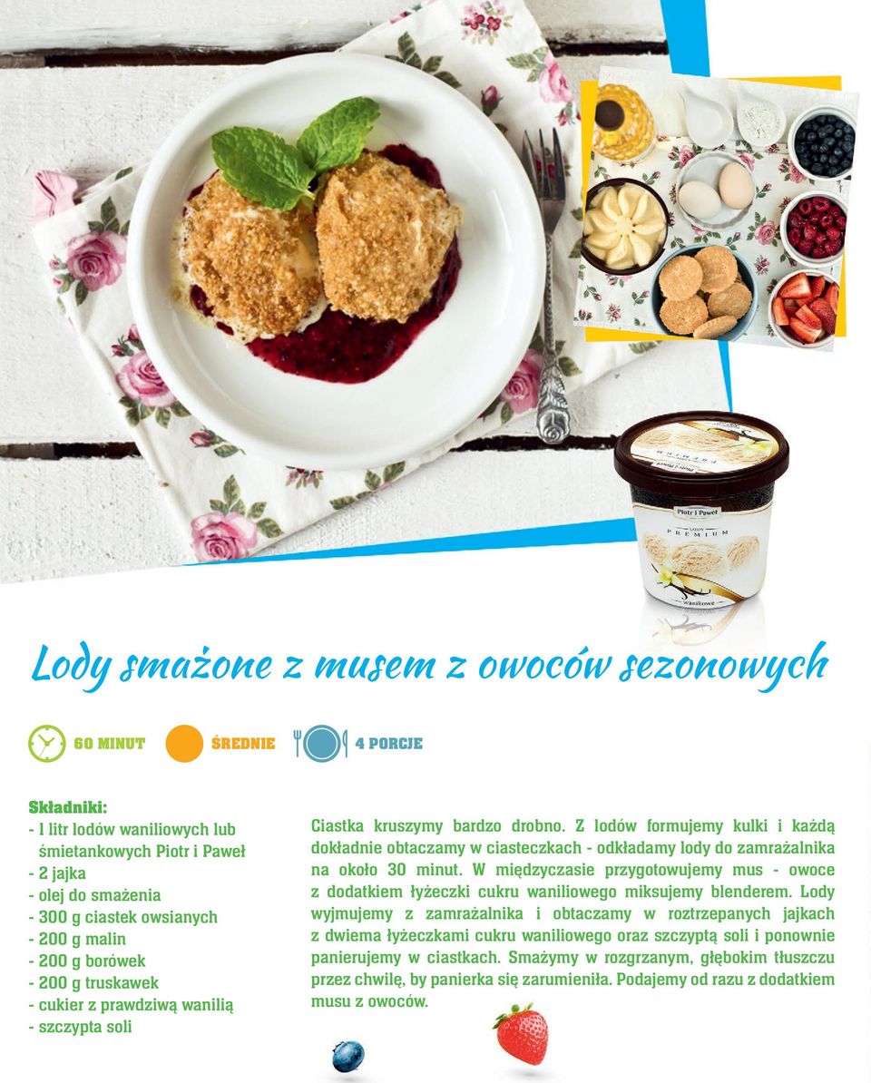 Z lodów formujemy kulki i każdą dokładnie obtaczamy w ciasteczkach - odkładamy lody do zamrażalnika na około 30 minut.