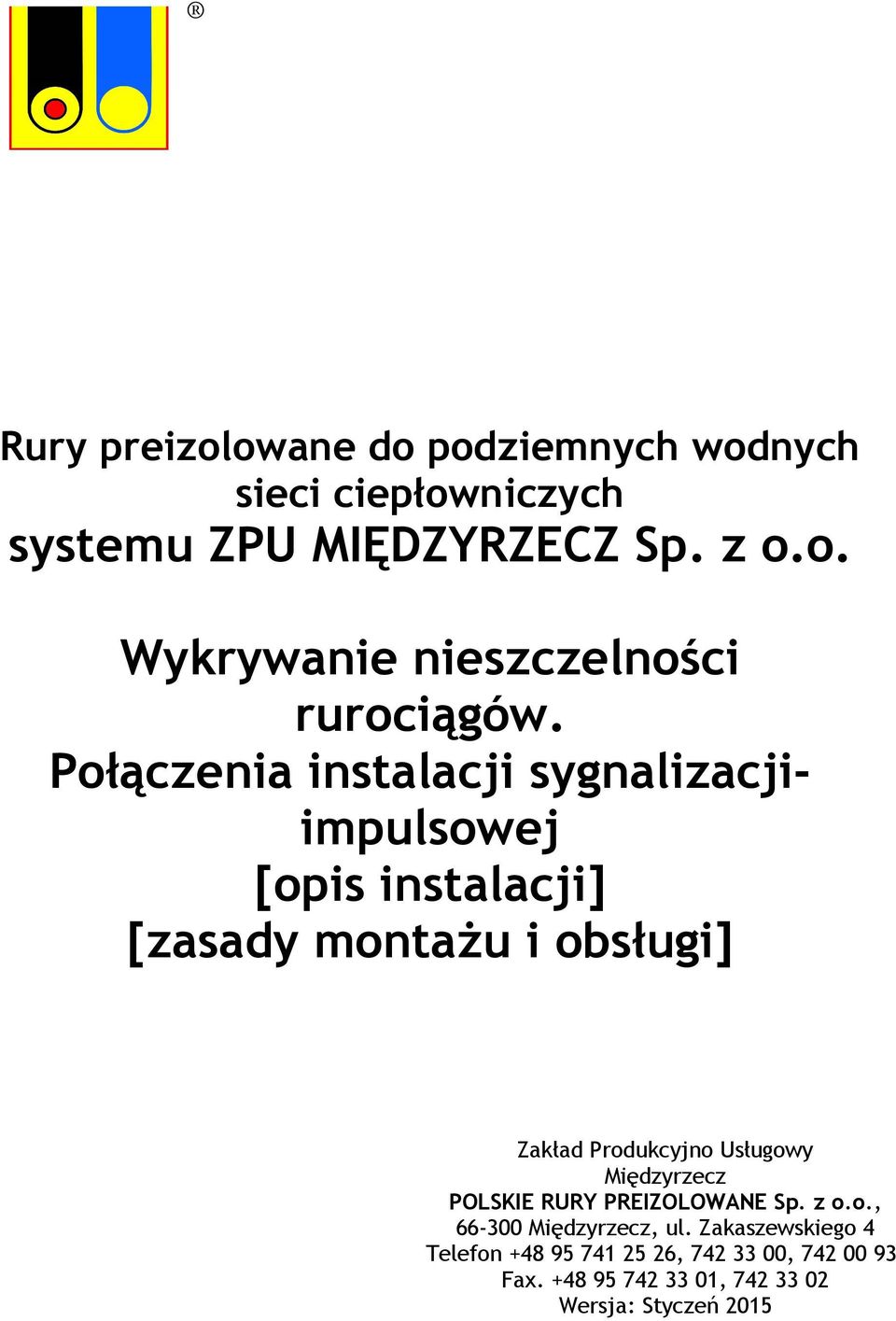 Usługowy Międzyrzecz POLSKIE RURY PREIZOLOWANE Sp. z o.o., 66-300 Międzyrzecz, ul.