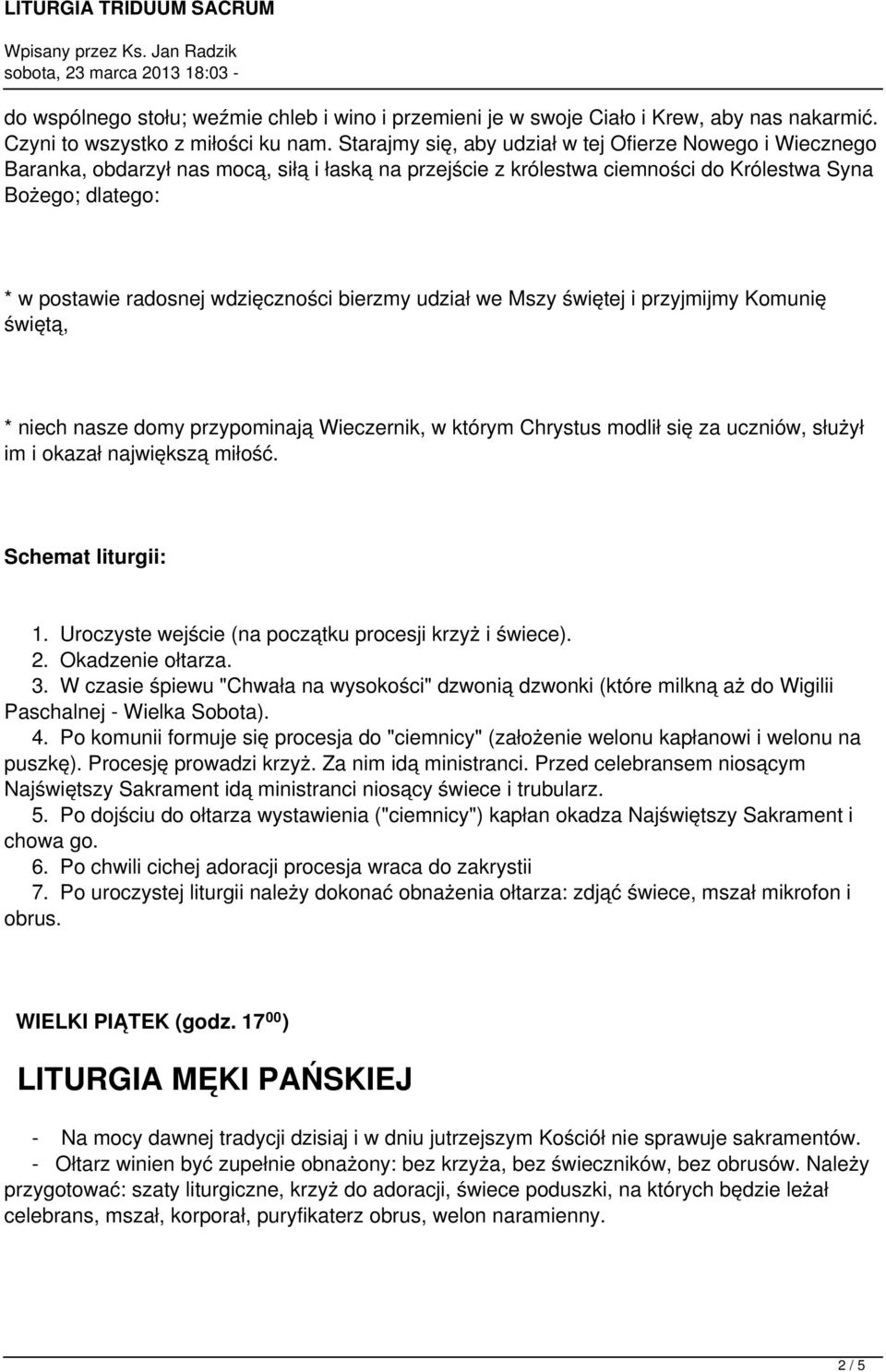 wdzięczności bierzmy udział we Mszy świętej i przyjmijmy Komunię świętą, * niech nasze domy przypominają Wieczernik, w którym Chrystus modlił się za uczniów, służył im i okazał największą miłość. 1.