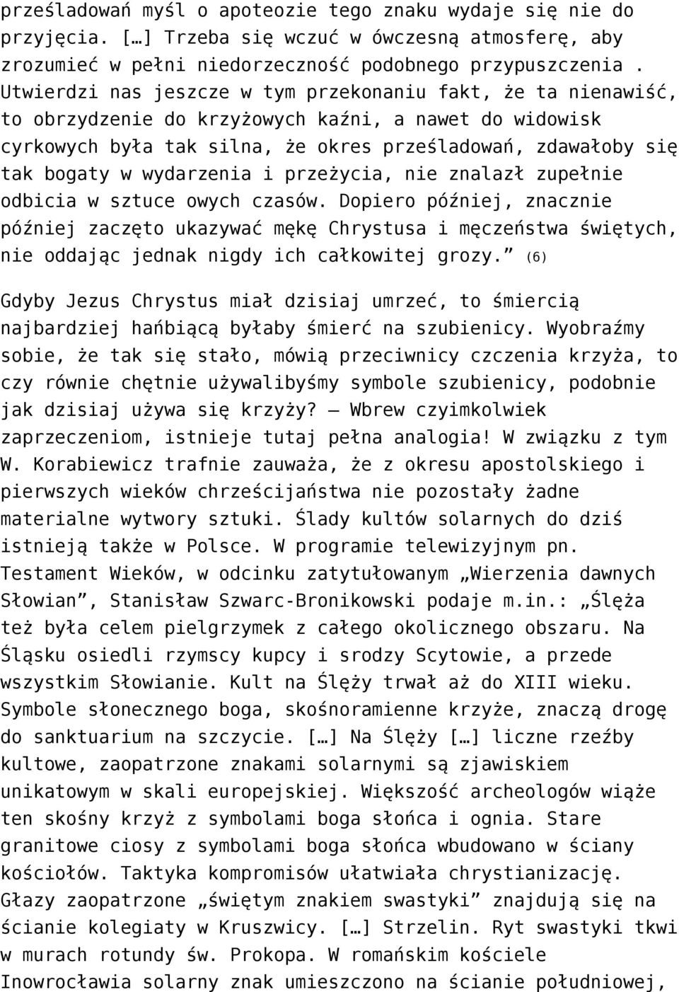 wydarzenia i przeżycia, nie znalazł zupełnie odbicia w sztuce owych czasów.