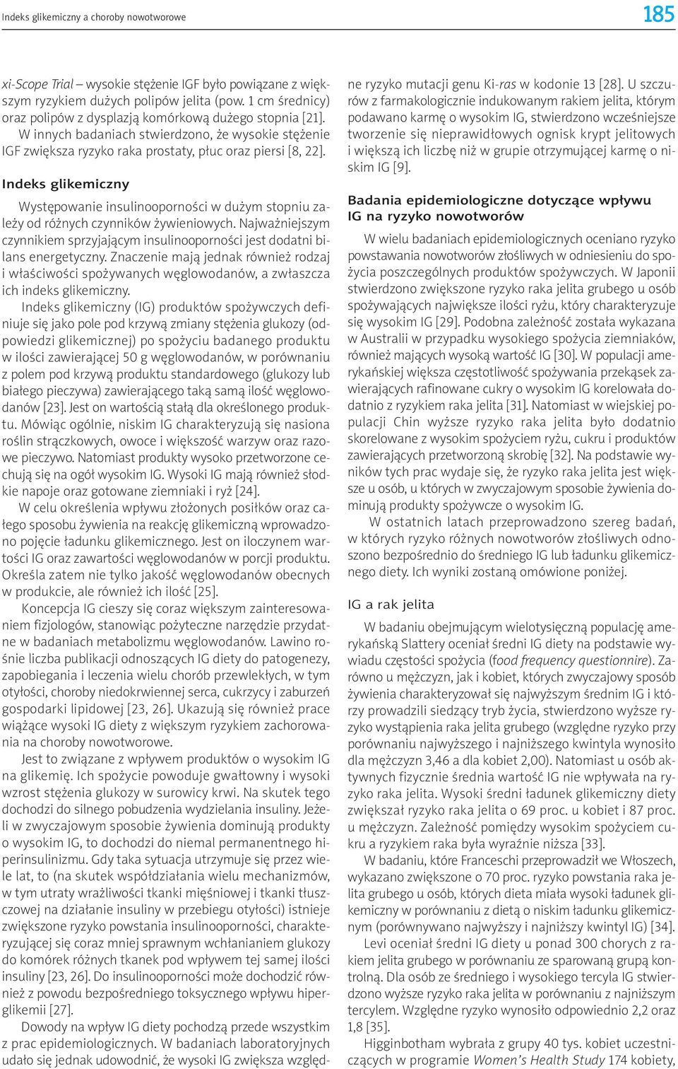 Indeks glikemiczny Wystêpowanie insulinoopornoœci w du ym stopniu zale y od ró nych czynników ywieniowych. Najwa niejszym czynnikiem sprzyjaj¹cym insulinoopornoœci jest dodatni bilans energetyczny.