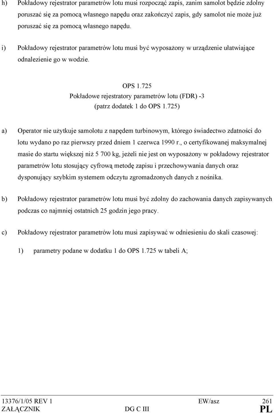 725 Pokładowe rejestratory parametrów lotu (FDR) -3 (patrz dodatek 1 do OPS 1.