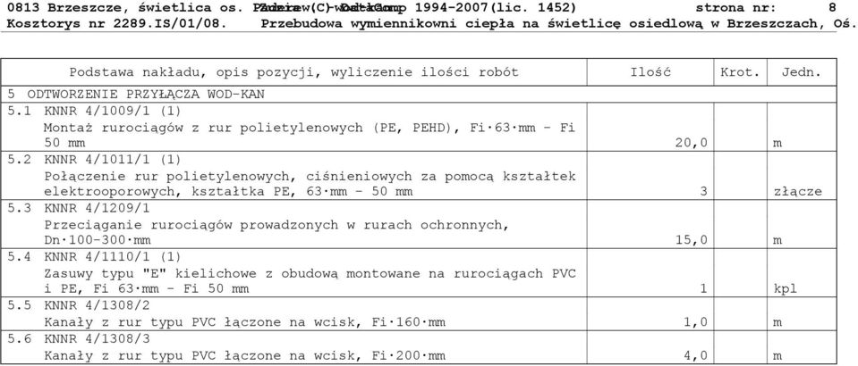 2 KNNR 4/1011/1 (1) Połączenie rur polietylenowych, ciśnieniowych za pomocą kształtek elektrooporowych, kształtka PE, 63 mm - 50 mm 3 złącze 5.
