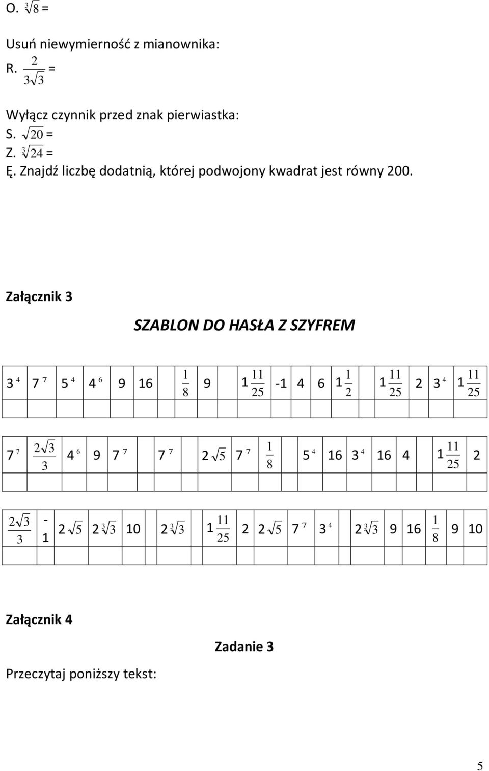 Załącznik 3 SZABLON DO HASŁA Z SZYFREM 3 4 7 7 5 4 4 6 9 6 8 9-4 6 5 5 3 4 5 7 7 3 3 4 6 9 7 7 7