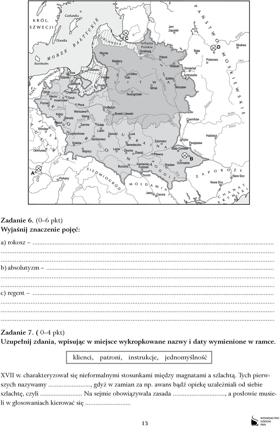 klienci, patroni, instrukcje, jednomyślność XVII w. charakteryzował się nieformalnymi stosunkami między magnatami a szlachtą.