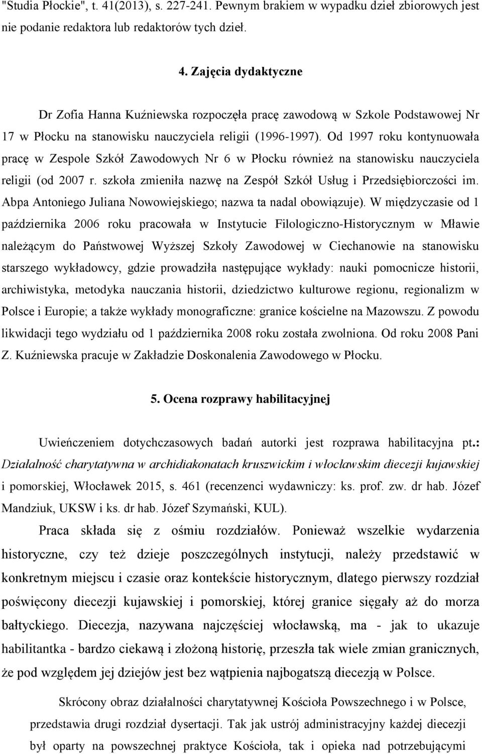 Abpa Antoniego Juliana Nowowiejskiego; nazwa ta nadal obowiązuje).