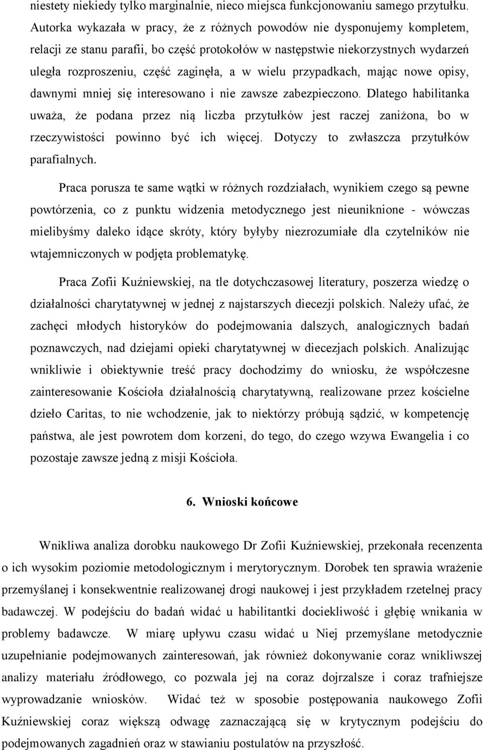 wielu przypadkach, mając nowe opisy, dawnymi mniej się interesowano i nie zawsze zabezpieczono.