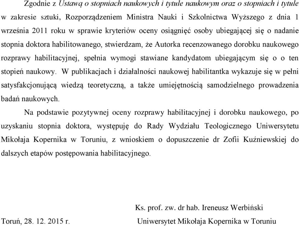 kandydatom ubiegającym się o o ten stopień naukowy.