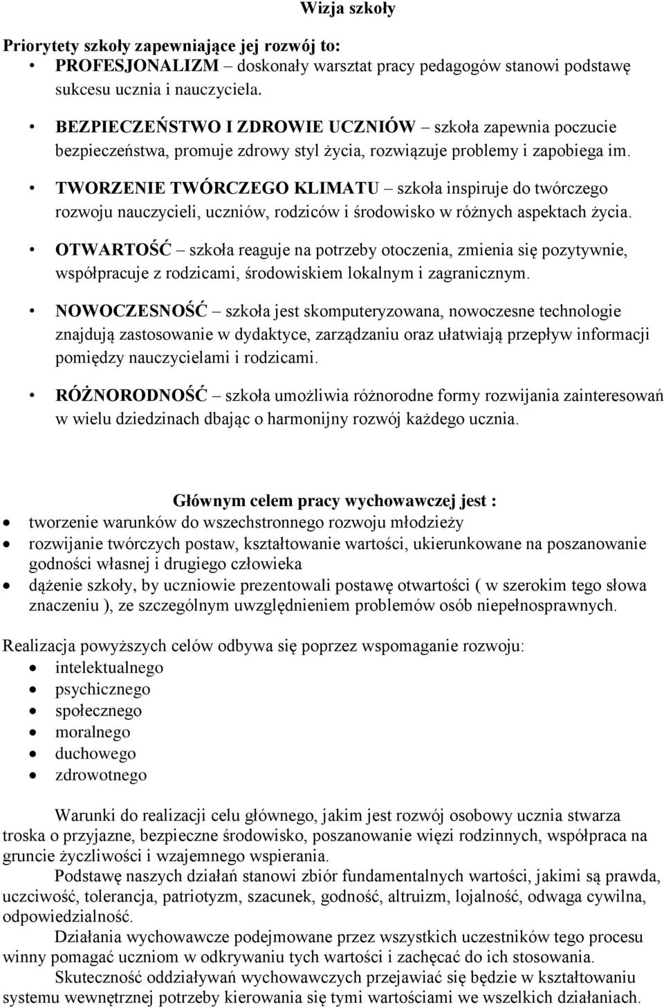 TWORZENIE TWÓRCZEGO KLIMATU szkoła inspiruje do twórczego rozwoju nauczycieli, uczniów, rodziców i środowisko w różnych aspektach życia.