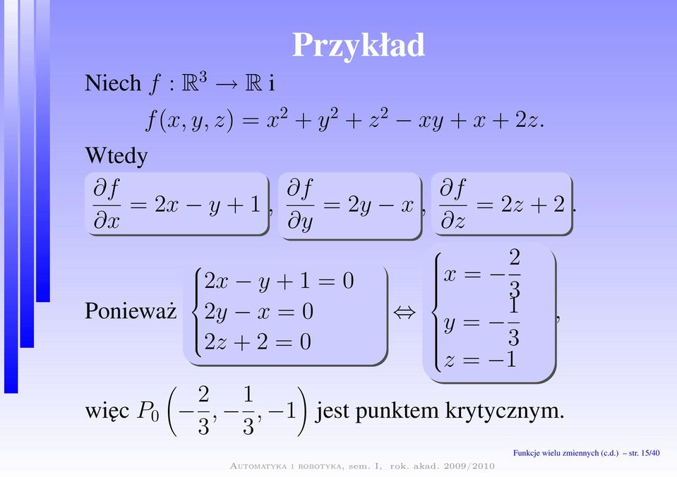 Ponieważ 2x y+1=0 2y x=0 2z+2=0 więcp 0 ( 2 3, 1 3, 1 ) x=