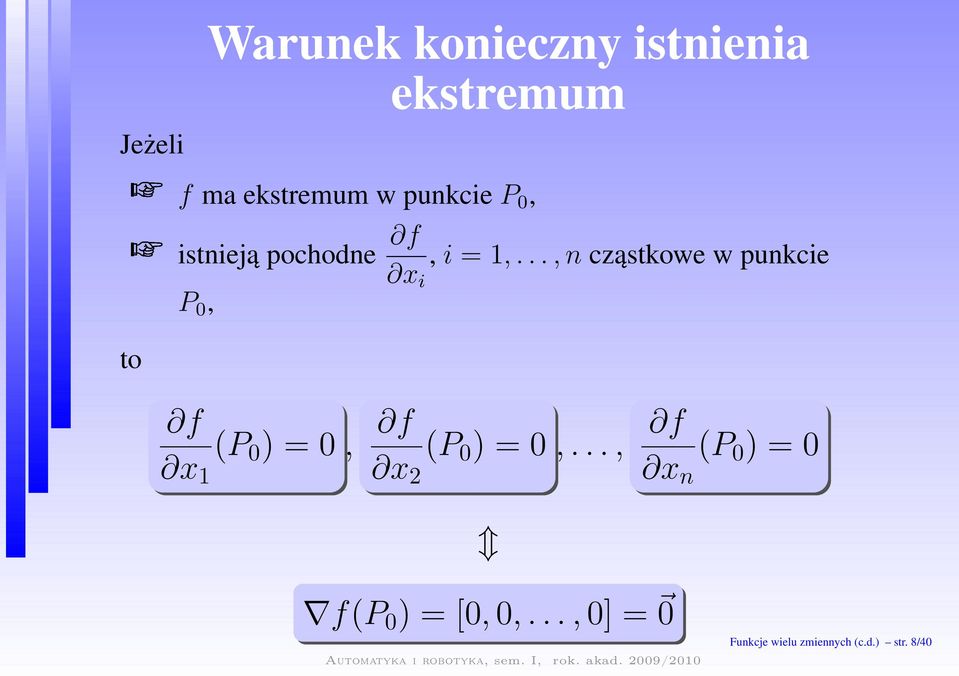 ..,n cząstkowe w punkcie x i P 0, to f x 1 (P 0 )=0, f x 2 (P