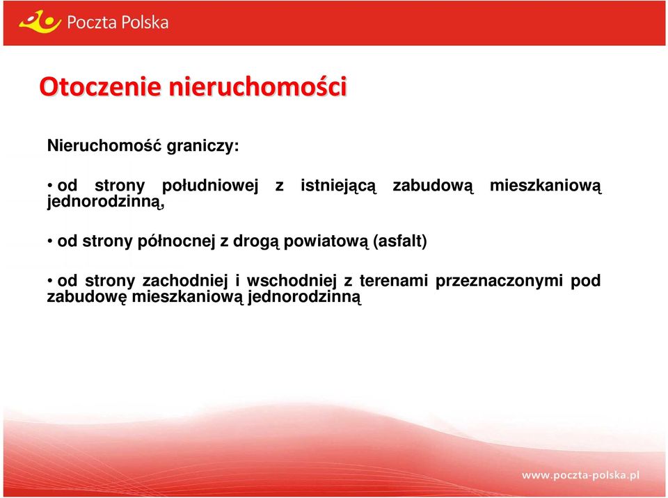 strony północnej z drogą powiatową (asfalt) od strony zachodniej i
