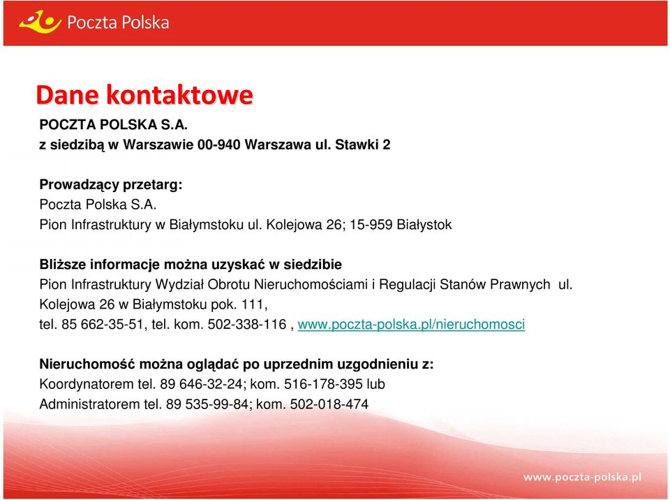 Prawnych ul. Kolejowa 26 w Białymstoku pok. 111, tel. 85 662-35-51, tel. kom. 502-338-116, www.poczta-polska.