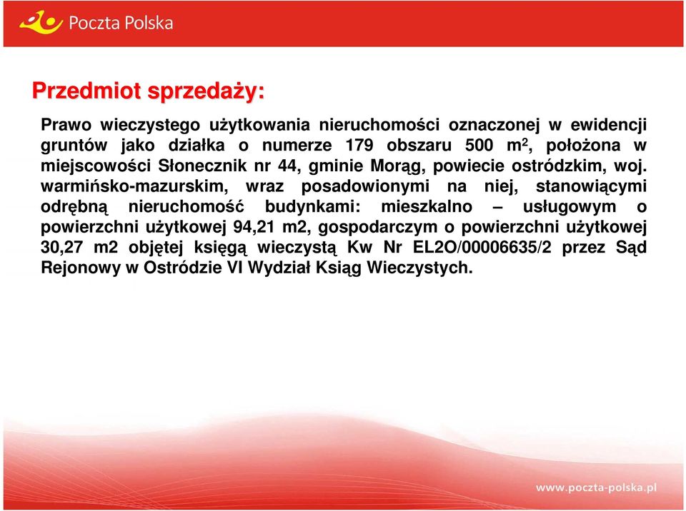 warmińsko-mazurskim, wraz posadowionymi na niej, stanowiącymi odrębną nieruchomość budynkami: mieszkalno usługowym o powierzchni