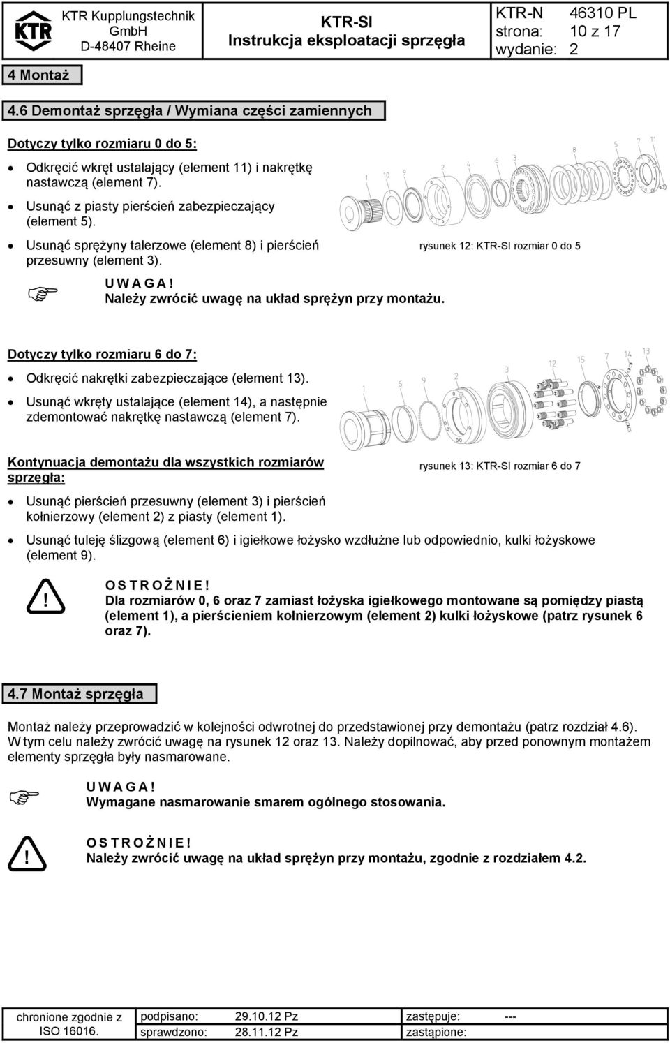 rysunek 1: rozmiar do 5 Dotyczy tylko rozmiaru 6 do 7: Odkręcić nakrętki zabezpieczające (element 13). Usunąć wkręty ustalające (element 14), a następnie zdemontować nakrętkę nastawczą (element 7).