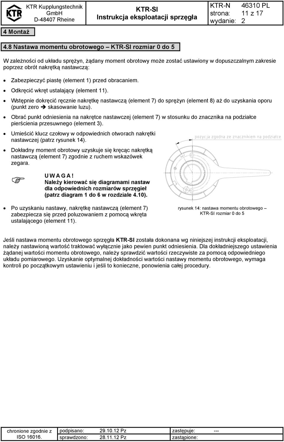 (element 1) przed obracaniem. Odkręcić wkręt ustalający (element 11).