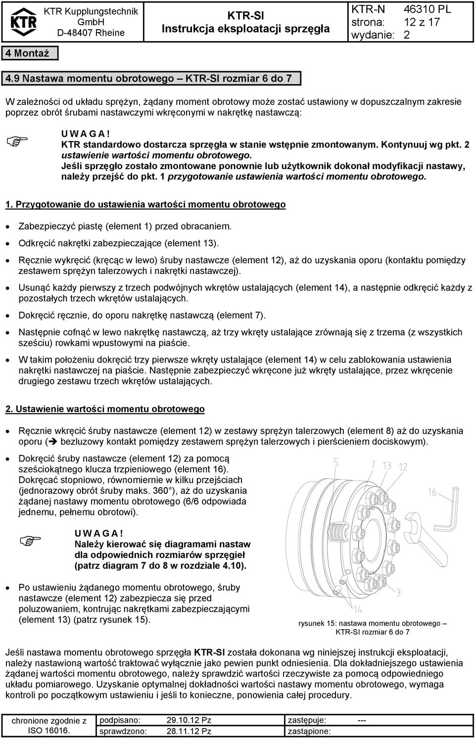 nakrętkę nastawczą: UWAGA KTR standardowo dostarcza sprzęgła w stanie wstępnie zmontowanym. Kontynuuj wg pkt. ustawienie wartości momentu obrotowego.