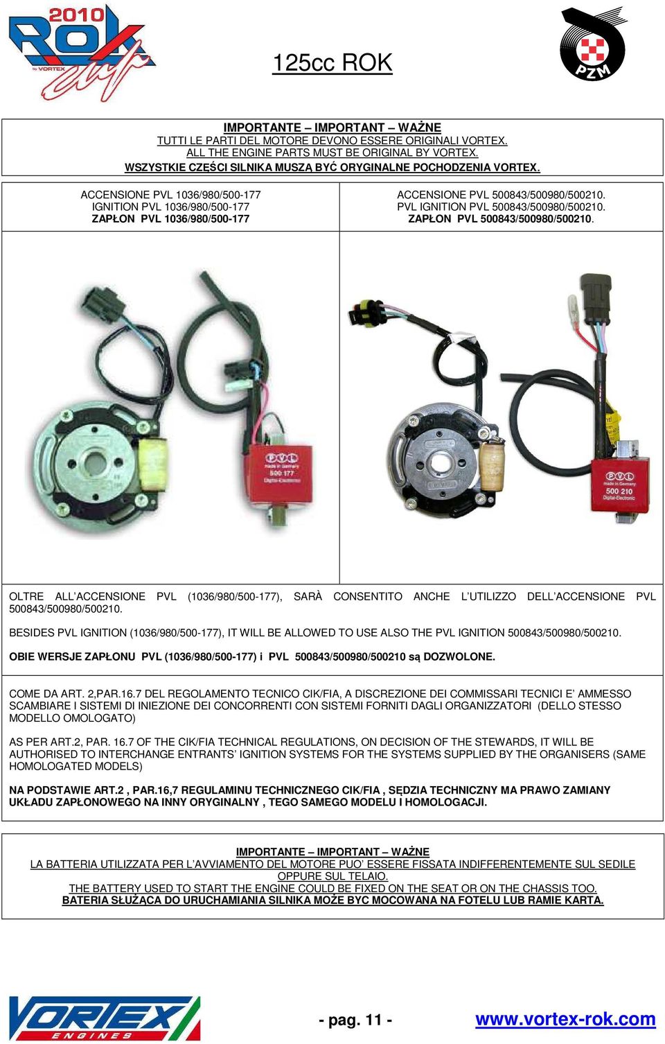 BESIDES PVL IGNITION (1036/980/500-177), IT WILL BE ALLOWED TO USE ALSO THE PVL IGNITION 500843/500980/500210. OBIE WERSJE ZAPŁONU PVL (1036/980/500-177) i PVL 500843/500980/500210 są DOZWOLONE.