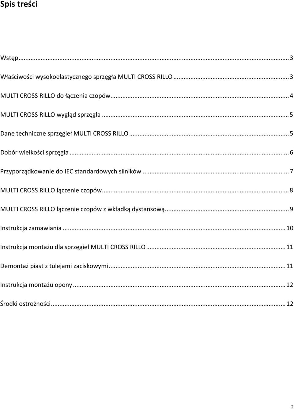 .. 6 Przyporządkowanie do IEC standardowych silników... 7 MULTI CROSS RILLO łączenie czopów.