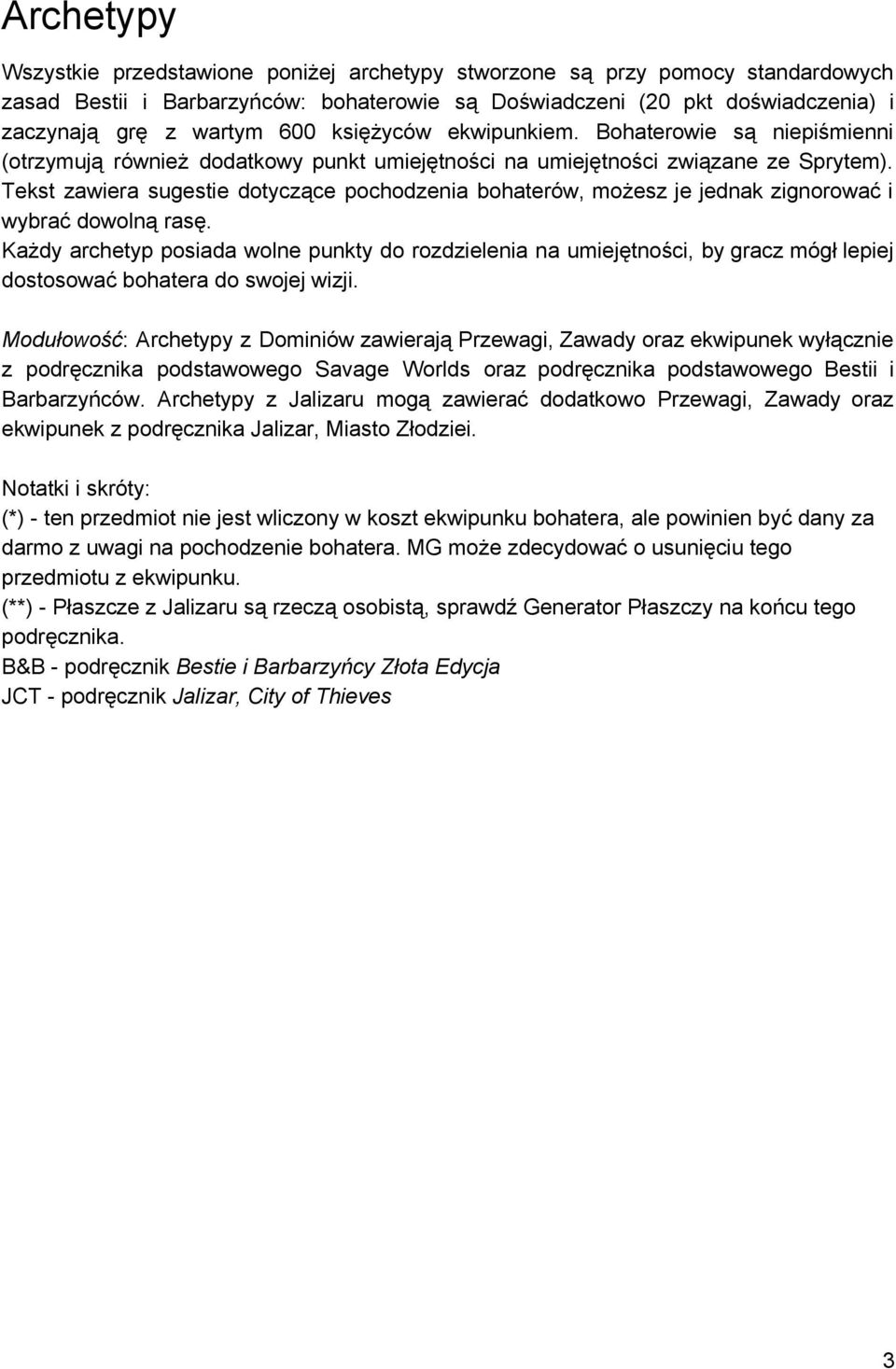 Tekst zawiera sugestie dotyczące pochodzenia bohaterów, możesz je jednak zignorować i wybrać dowolną rasę.