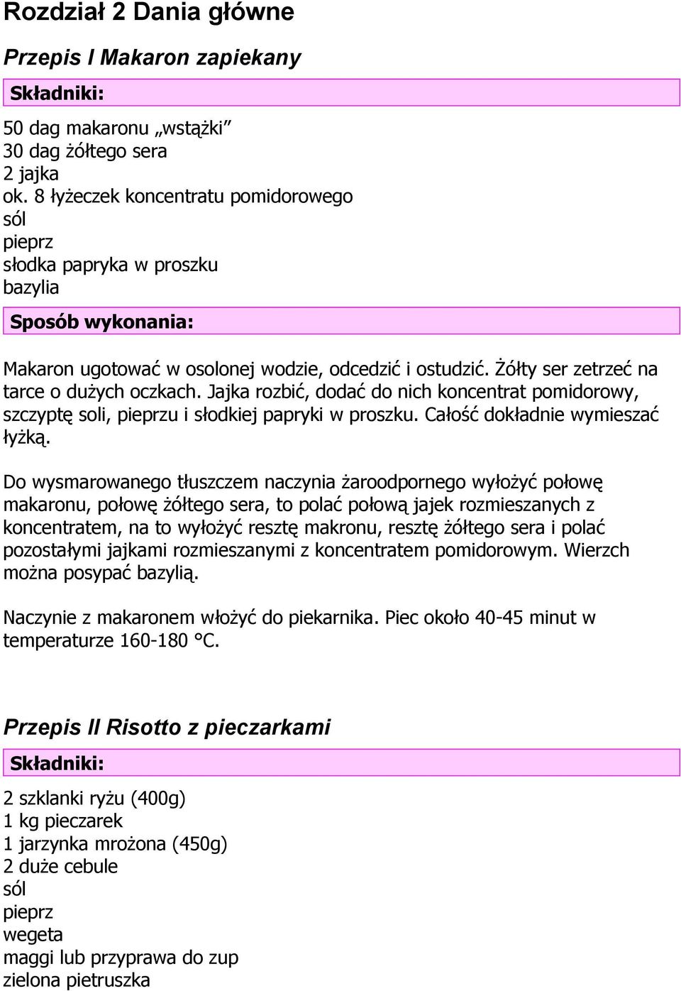 Jajka rozbić, dodać do nich koncentrat pomidorowy, szczyptę soli, pieprzu i słodkiej papryki w proszku. Całość dokładnie wymieszać łyżką.
