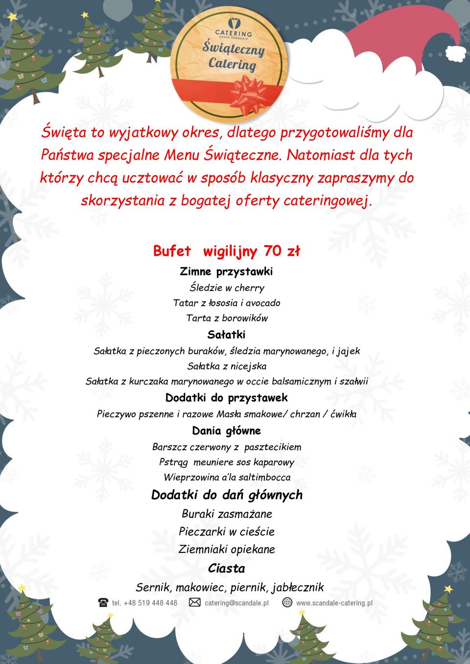 Bufet wigilijny 70 zł Zimne przystawki Śledzie w cherry Tatar z łososia i avocado Tarta z borowików Sałatki Sałatka z pieczonych buraków, śledzia marynowanego, i jajek Sałatka z nicejska