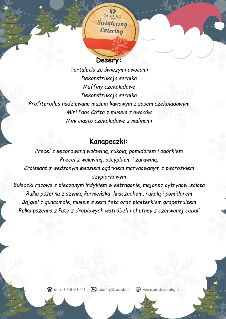 Croissant z wedzonym łososiem ogórkiem marynowanym z twarożkiem szypiorkowym Bułeczki razowe z pieczonym indykiem w estragonie, majonez cytrynow, sałata Bułka pszenna z szynką