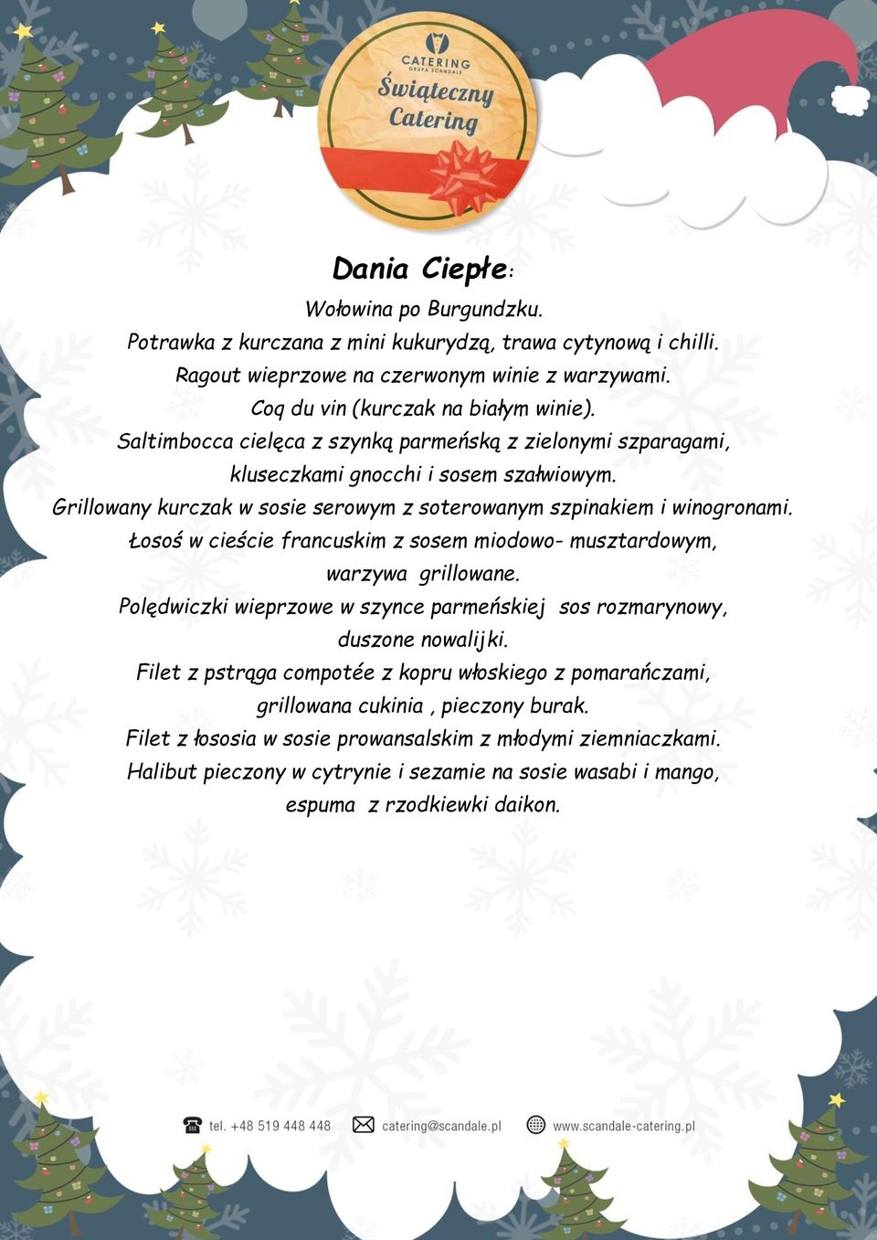 Łosoś w cieście francuskim z sosem miodowo- musztardowym, warzywa grillowane. Polędwiczki wieprzowe w szynce parmeńskiej sos rozmarynowy, duszone nowalijki.