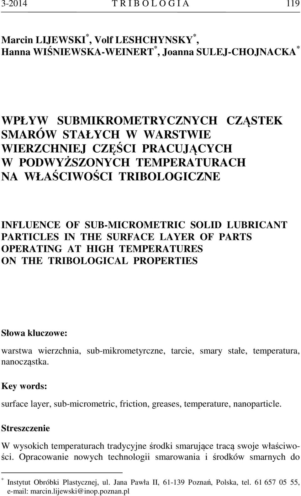 THE TRIBOLOGICAL PROPERTIES Słowa kluczowe: warstwa wierzchnia, sub-mikrometyrczne, tarcie, smary stałe, temperatura, nanocząstka.