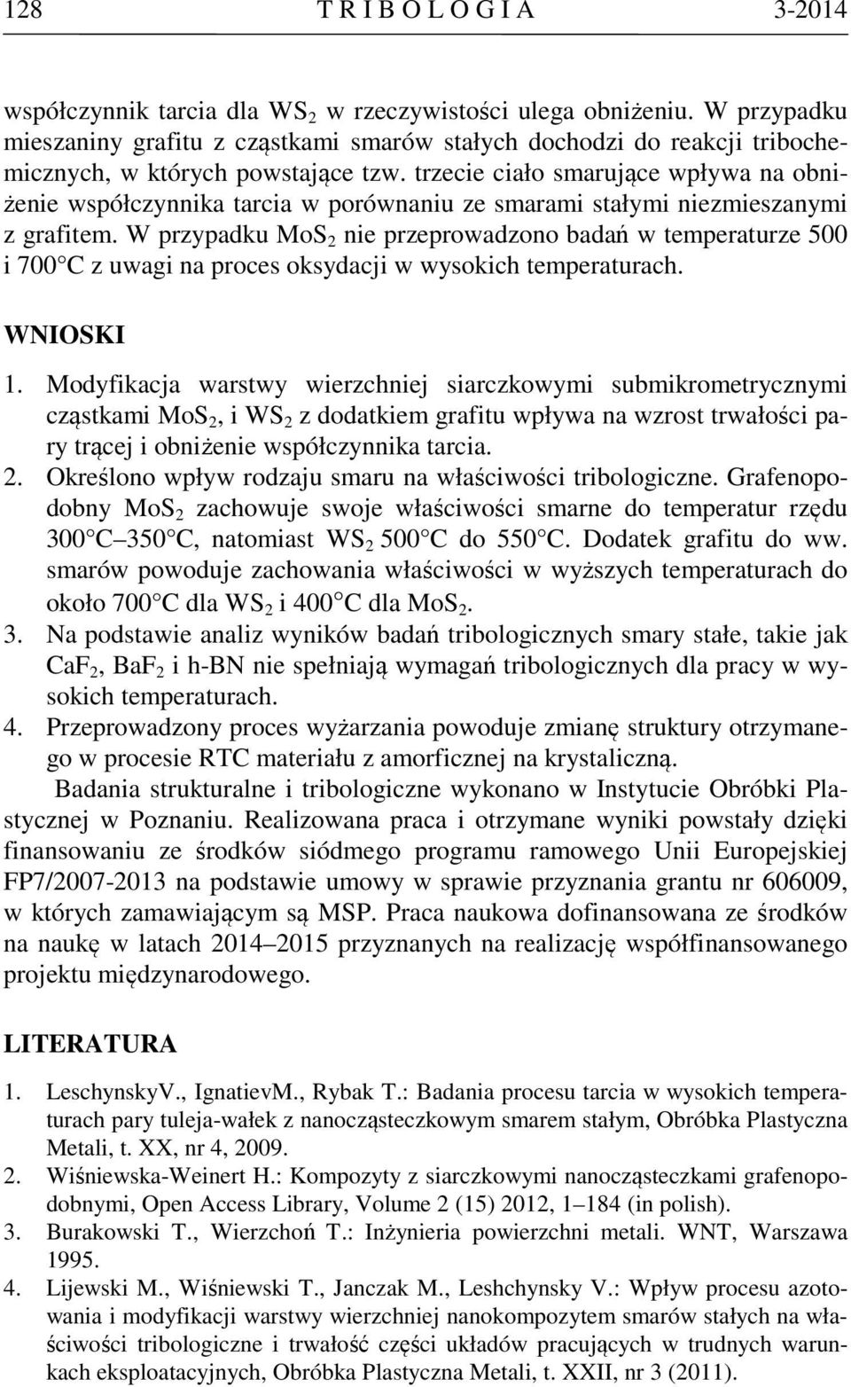 trzecie ciało smarujące wpływa na obniżenie współczynnika tarcia w porównaniu ze smarami stałymi niezmieszanymi z grafitem.