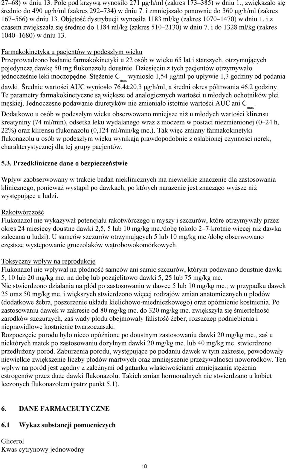 i z czasem zwiększała się średnio do 1184 ml/kg (zakres 510 2130) w dniu 7. i do 1328 ml/kg (zakres 1040 1680) w dniu 13.