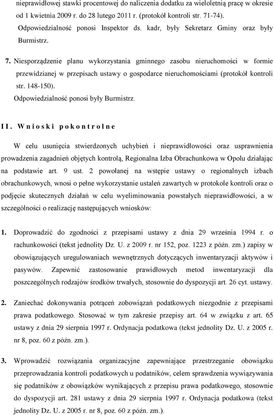 Niesporządzenie planu wykorzystania gminnego zasobu nieruchomości w formie przewidzianej w przepisach ustawy o gospodarce nieruchomościami (protokół kontroli str. 148-150).