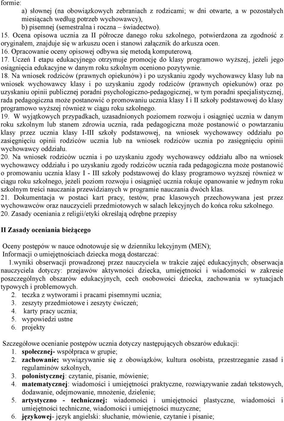 Opracowanie oceny opisowej odbywa się metodą komputerową. 17.